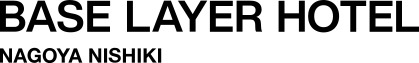 BASE LAYER HOTEL NAGOYA NISHIKI